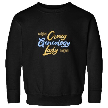 Discover crazys Genealogy Lady Genealogist Sweatshirts