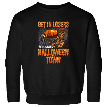 Discover Skeletons Skulls Get In Losers Were Saving Halloween Town Skeletons Drivers 30 Skull Sweatshirts