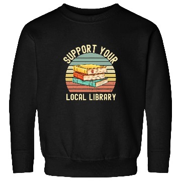 Discover Reading Book Retro Support Your Local Library Book Lovers Librarian Squad Reader Sweatshirts
