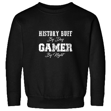 Discover Historian History Gamer History Buff By Day Gamer By Night Sweatshirts