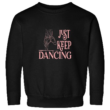 Discover Just Keep Dancing with Ballet Pointe Shoes Print Sweatshirts