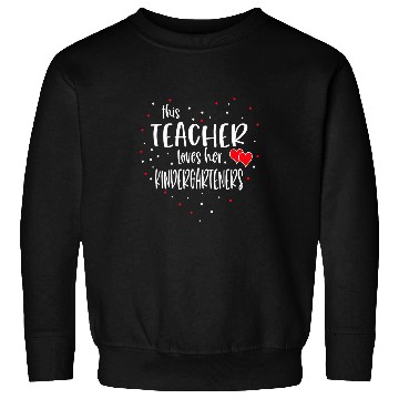 Discover This Teacher Loves Her Kindergartners Valentines Day Student Sweatshirts