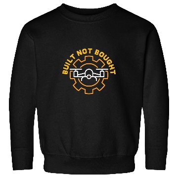 Discover Built Not Bought FPV Drone Builder Quadrocopter Pilot Sweatshirts