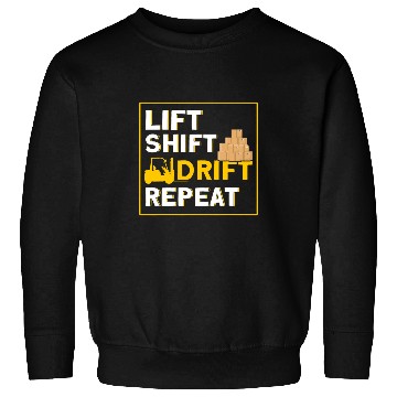 Discover Forklifting Lift Shift Drift Repeat Forklift Operator Sweatshirts