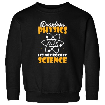 Discover Physicist Humor Science Scientist Quantum Physics Sweatshirts