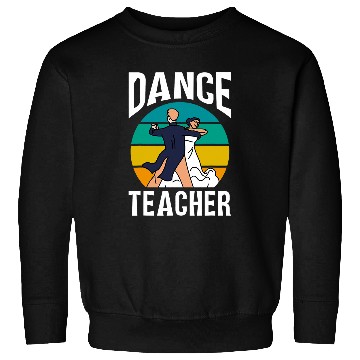 Discover Dance Teacher Dancer Teach Class Dancing Sweatshirts