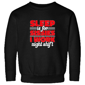 Discover Night Shift nurses Overnight Shift I Work Night Shift Sweatshirts