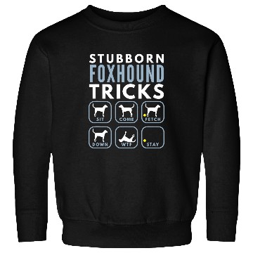 Discover Stubborn American Foxhound Tricks Dog Training Sweatshirts