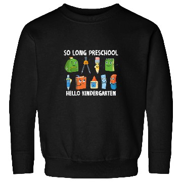Discover SO LONG PRESCHOOL HELLO KINDERGARTEN Teacher Student PreK 2 Sweatshirts