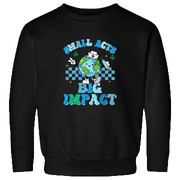 Discover Small Act Big Impact Earth Day Happiest nurses One Earth Sweatshirts