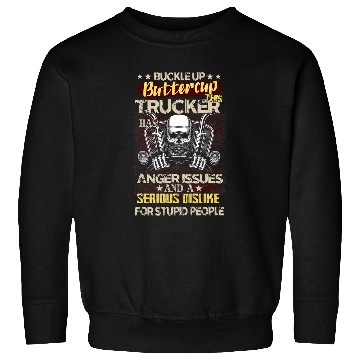 Discover Buckle Up Buttercup This Trucker Has Anger Issues Sweatshirts