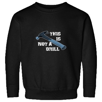 Discover Woodworking Funny This Is Not A Drill for Carpenter Handyman Carpenter Sweatshirts