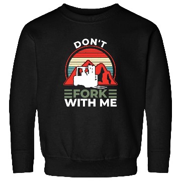 Discover Dont Fork With Me Funny Forklift Operator Forklift Driver 1 Sweatshirts