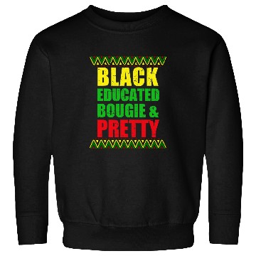 Discover Black Educated Bougie and Pretty Black History Month Melanin Sweatshirts
