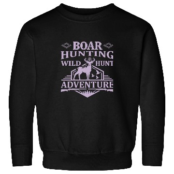 Discover Hunting Hunt Boar Hunting Wild Hunt Adventure 80 Hunter Sweatshirts
