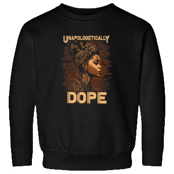 Discover Unapologetically Dope Melanin Black History Month Women Sweatshirts