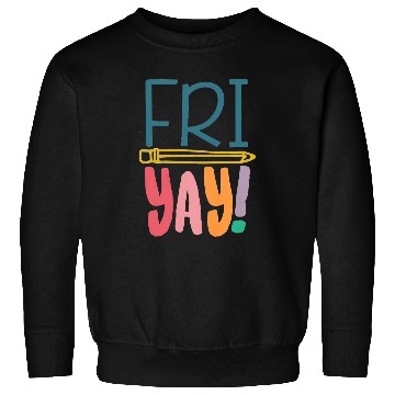 Discover FriYay Funny Teacher Student Friday Weekend Sweatshirts