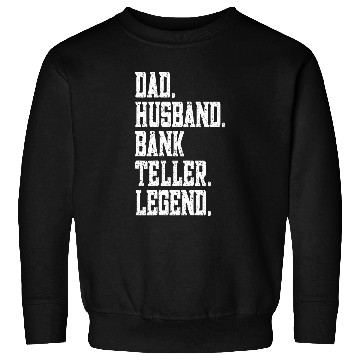 Discover funny Dad Husband Bank teller Legend Sweatshirts