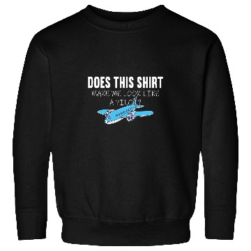 Discover Private Commercial Airplane Pilot Does This  Make Me Sweatshirts