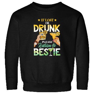 Discover If Lost Or Drunk Please Return To Bestie bests Friends BFF Sweatshirts