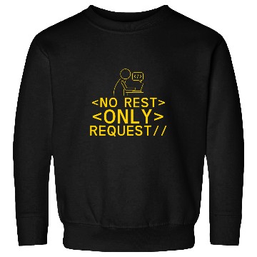 Discover No Rest Only Request Programmer Code Sayings Coder Coding Sweatshirts