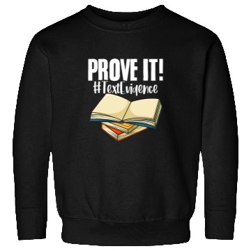 Discover Education Prove It Text Evidence Literature English Tutor Sweatshirts