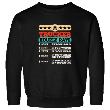 Discover Funny Trucker Hourly Rate Joke Distressed Labor Union Rate Sweatshirts
