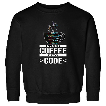 Discover Software Engineer Coder Programmer I Turn Coffee Into Code Sweatshirts
