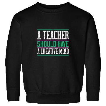 Discover Teachers day gift Professor Instructor Creative Mind Sweatshirts