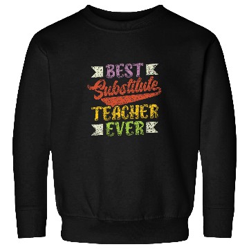 Discover Substitute Teacher Ever Class Women Substitute Teacher 2 Sweatshirts
