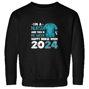 Discover I Am nurses And This Is My Week Happy nurses Week 2024 Sweatshirts