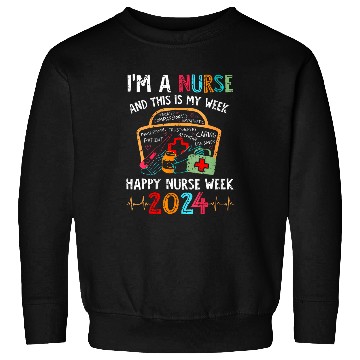 Discover im a nurses and this is my week happy nurses week 2024 Sweatshirts