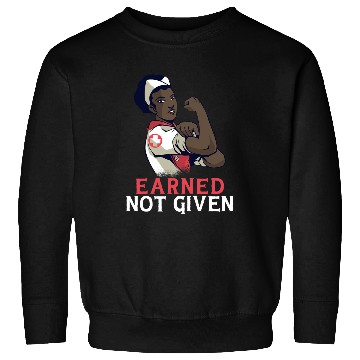 Discover Earned Not Given Funny RN Registered nurses 1 Sweatshirts