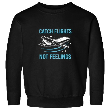 Discover Pilot Flight Attendant Travel Catch Flights Not Feelings Sweatshirts