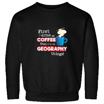Discover Funny Geography Teacher Saying But First Coffee Phrase Sweatshirts