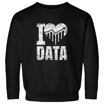 Discover I love data Science Scientist Analysis Geek Analyst 1 Sweatshirts