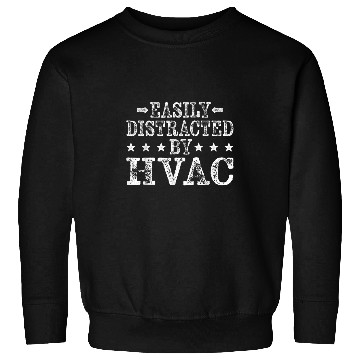Discover Easily Distracted By HVAC Technician Mechanic Repairman Sweatshirts