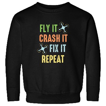 Discover Fly Crash Fix Repeat Drone Pilot Sweatshirts