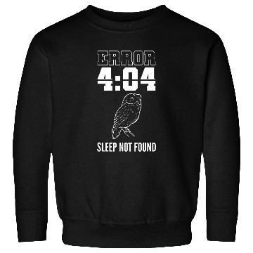 Discover Error Sleep Shift Worker Graveyard Sweatshirts