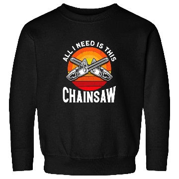 Discover All I Need Is This Chainsaw Carpentry Woodworking Carpenter Sweatshirts