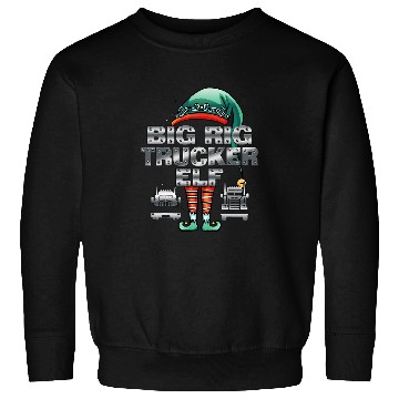 Discover Fun Christmas BIG RIG TRUCKER ELF Semi Truck Driver Sweatshirts