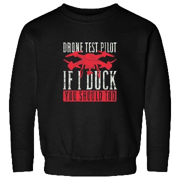 Discover Drone Pilot Drone Test Pilot If I Duck You Should Too Sweatshirts
