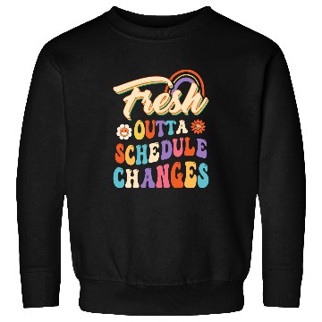 Discover Fresh Outta Schedule Changes School Counselor Back To School Sweatshirts