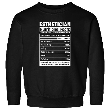 Discover Aesthetician Team Professional Esthetician Nutritional Facts Sweatshirts