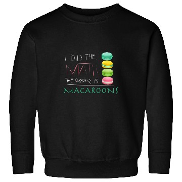 Discover The Answer Is Macaroons Funny Math Student Sweatshirts