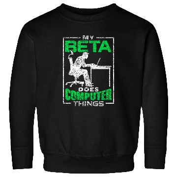 Discover My Beta Does Computer Things Coder Programmer Programming Sweatshirts