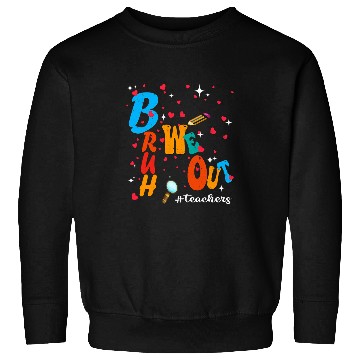 Discover Bruh We Out Teacher Last Day of School End of Year Teacher Sweatshirts