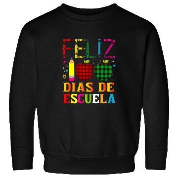 Discover Feliz 100 Dias De Escuela Spanish Teacher 100 Days School Sweatshirts