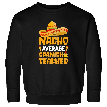 Discover Cinco De Mayo Language Tutor Nacho Spanish Teacher Sweatshirts