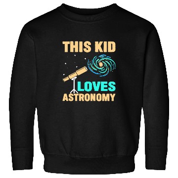 Discover This Kid Loves Astronomy Sweatshirts